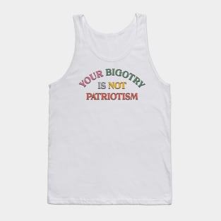 Bigotry Is Not Patriotism Tank Top